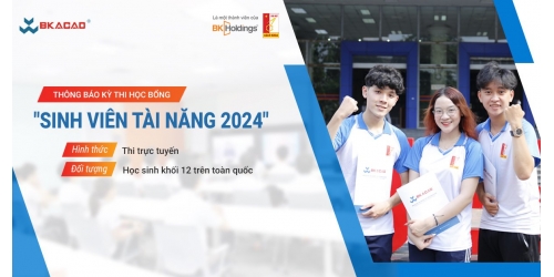 THÔNG BÁO KỲ THI HỌC BỔNG "SINH VIÊN TÀI NĂNG 2024" – CƠ HỘI NHẬN HỌC BỔNG TOÀN PHẦN DÀNH CHO CÁC BẠN HỌC SINH THPT