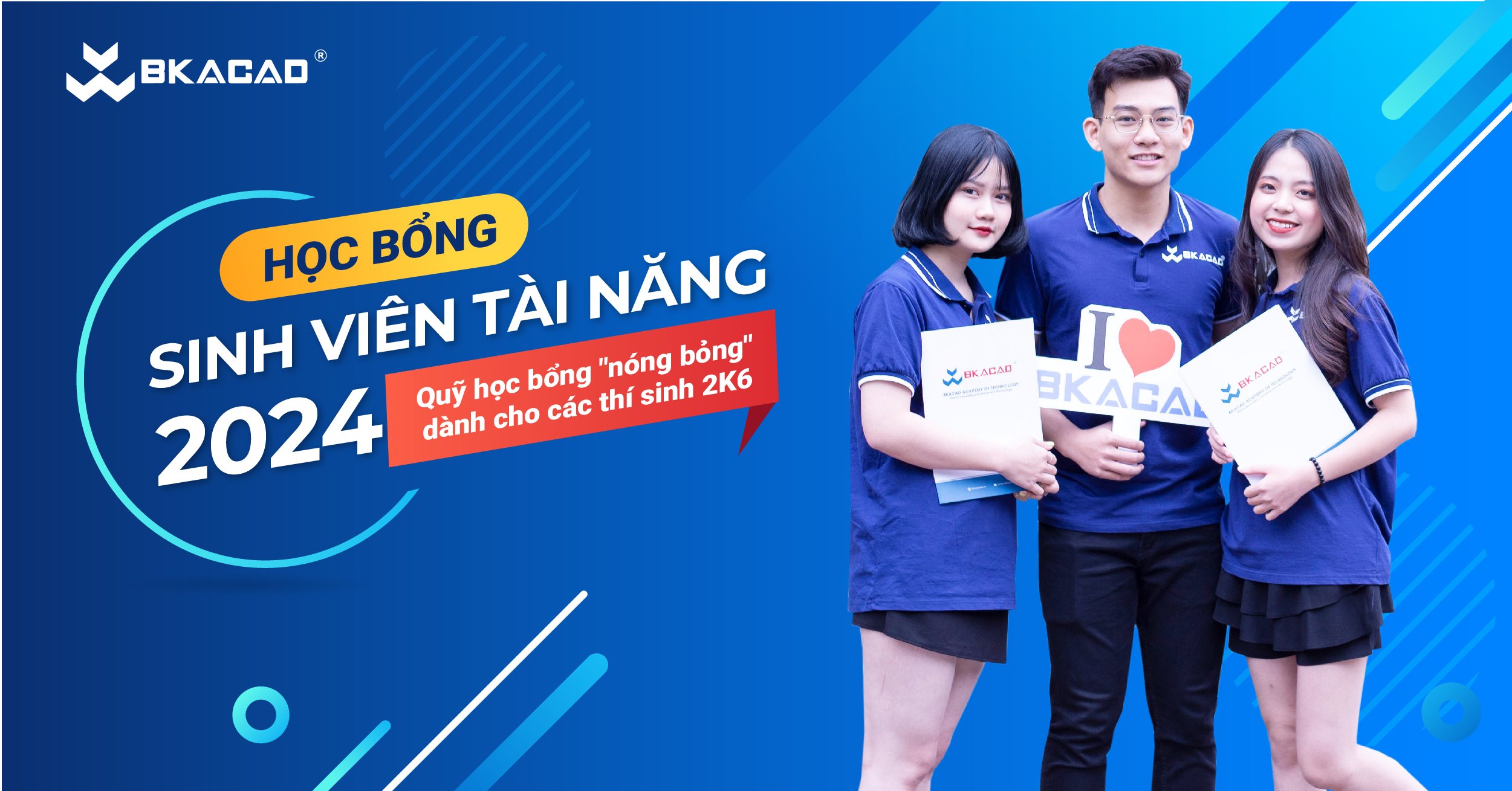 QUỸ HỌC BỔNG “NÓNG BỎNG” DÀNH CHO CÁC BẠN SINH VIÊN BTEC TẠI CHƯƠNG TRÌNH HỌC VIỆN CÔNG NGHỆ BKACAD