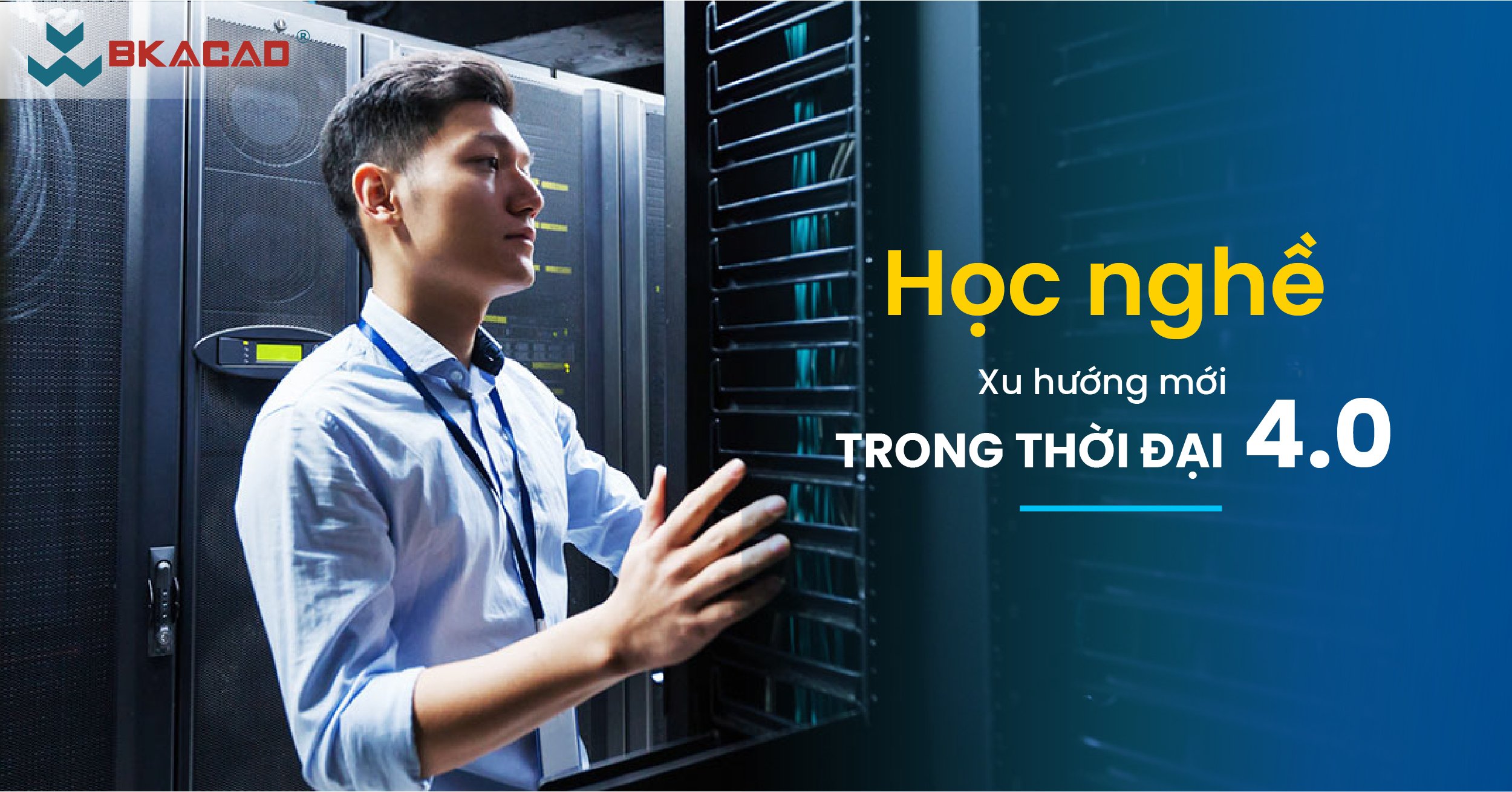 HỌC NGHỀ - XU HƯỚNG MỚI TRONG THỜI ĐẠI 4.0