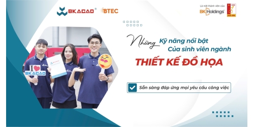 CÁC KỸ NĂNG THIẾT KẾ ĐỒ HỌA TOÀN DIỆN CỦA SINH VIÊN BKACAD – SẴN SÀNG ĐÁP ỨNG MỌI YÊU CẦU CÔNG VIỆC  