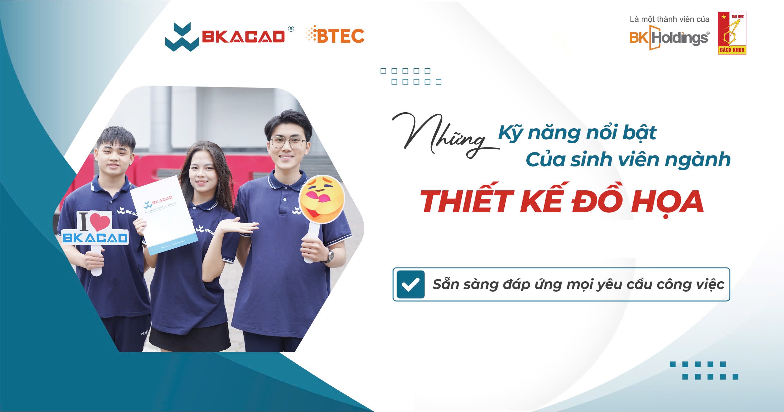 CÁC KỸ NĂNG THIẾT KẾ ĐỒ HỌA TOÀN DIỆN CỦA SINH VIÊN BKACAD – SẴN SÀNG ĐÁP ỨNG MỌI YÊU CẦU CÔNG VIỆC  