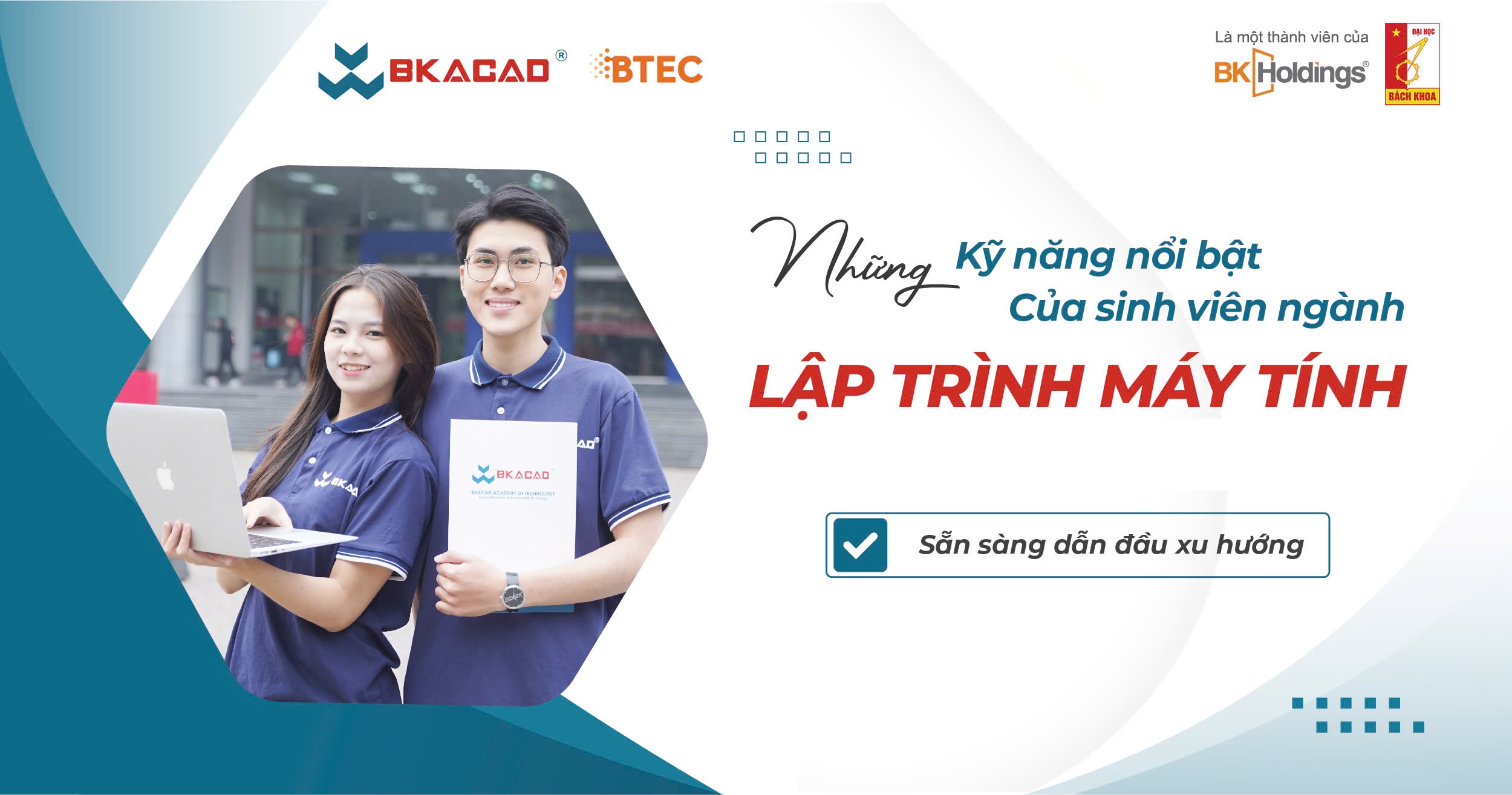 NHỮNG KỸ NĂNG NỔI BẬT CỦA SINH VIÊN LẬP TRÌNH MÁY TÍNH TẠI BKACAD SẴN SÀNG DẪN ĐẦU XU HƯỚNG