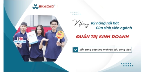 TOP KỸ NĂNG GIÚP SINH VIÊN QUẢN TRỊ KINH DOANH TỰ TIN CHINH PHỤC THỊ TRƯỜNG