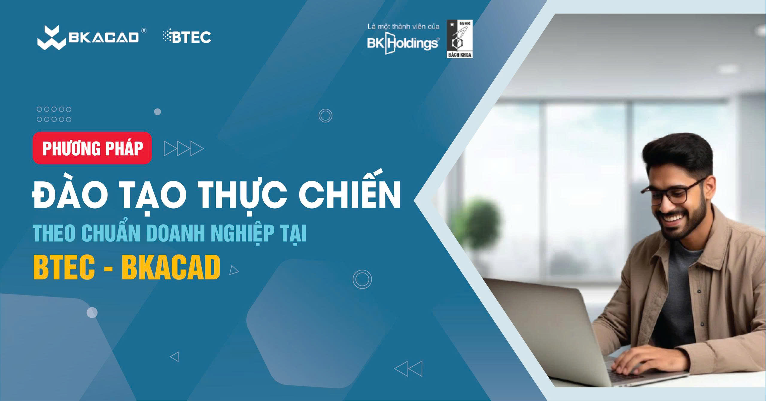PHƯƠNG PHÁP ĐÀO TẠO ĐẶC BIỆT CỦA CHƯƠNG TRÌNH ĐÀO TẠO THỰC HÀNH BTEC - BKACAD