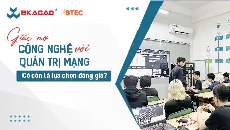GIẤC MƠ CÔNG NGHỆ VỚI QUẢN TRỊ MẠNG: LIỆU ĐÂY CÓ CÒN LÀ LỰA CHỌN ĐÁNG GIÁ?